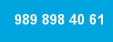 989 898 40 61